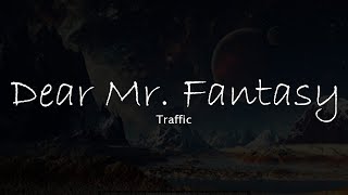 Traffic - Dear Mr. Fantasy (lyrcs/letra)