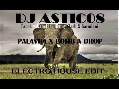 Faruk Sabanci Ft  Jimmy Clash & Garmiani - PALAVRA X BOMB A DROP (Dj Astic08 Edit)