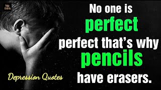 Depression Motivation Quotes | No one is perfect that’s why pencils have erasers: Motivational Video