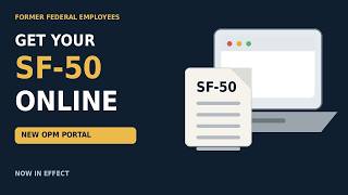 New OPM Portal Is Live — Former Federal Employees Can Request SF-50s Online