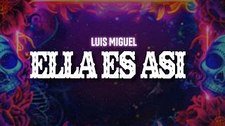 Luis Miguel - Ella es así (Letra / Lyrics)