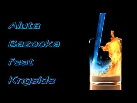 Aluta Bazooka feat Kingside
