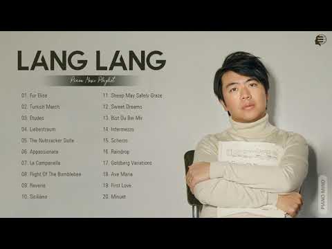 Lang Lang Greatest Hits Full Album 2021 - Best Of Lang Lang Playlist Collection 2021