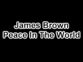 James Brown - Peace In The World