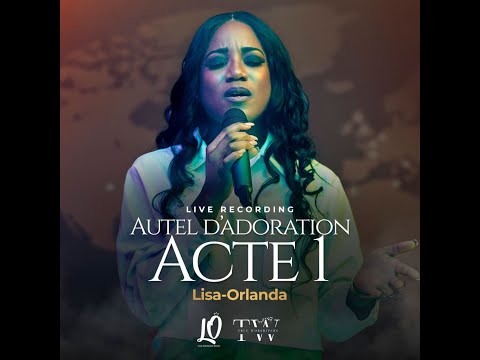 Lisa Orlanda/Rempli ce lieu & All honor/ Live Recording "Autel d'adoration acte 1"