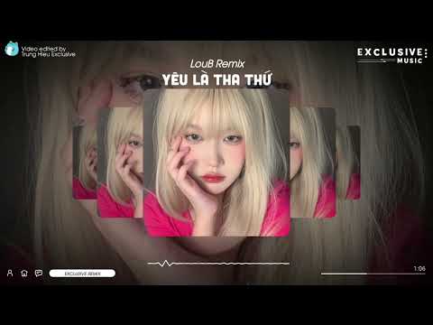 Yêu Là Tha Thứ - LouB Remix | Exclusive Remix