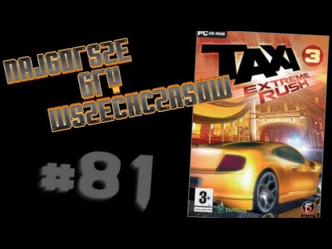 Najgorsze Gry Wszechczasów - Taxi 3: eXtreme Rush (Odcinek 81)