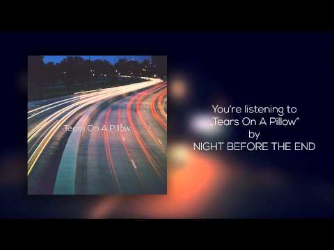Night Before The End - NIGHT BEFORE THE END - "Tears On A Pillow"