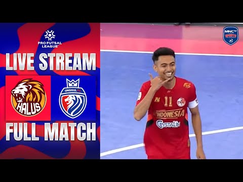 🔴 HALUS FC VS UNGGUL | LIVE PRO FUTSAL LEAGUE