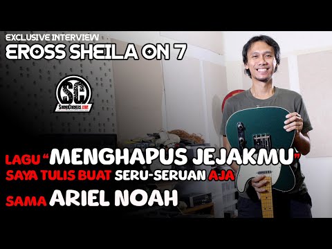 Eross S07 : Lagu "MENGHAPUS JEJAKMU" Saya Tulis Buat Seru-seruan Aja Sama ARIEL NOAH