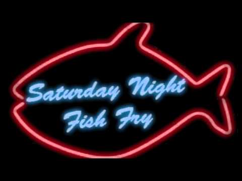 Video thumbnail for Saturday Night Fish Fry