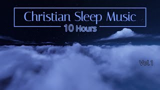Christian Sleep Music | 10 Hours Sleep Ambience - Vol 1 | &quot;Night Clouds&quot;