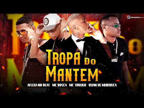 TROPA DO MANTEM - AFLEXA NO BEAT, RUAN DE MURIBECA, MC BOSCA, MC TORUGO