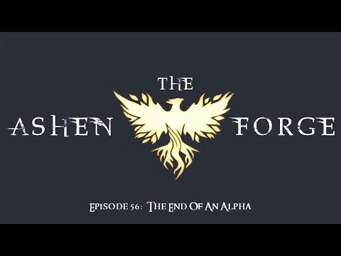 The Ashen Forge: Episode 56 - The End Of An Alpha || Ashes Of Creation