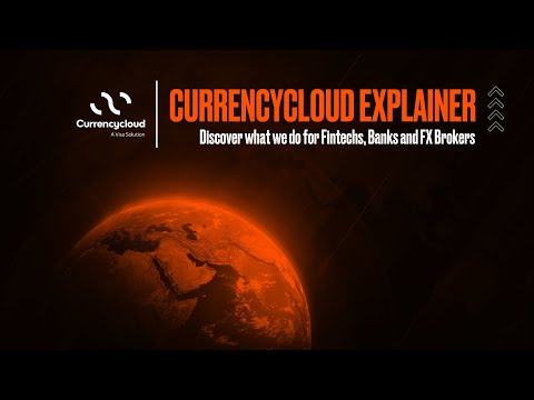 Currencycloud explainer - what do we do?