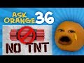 Annoying Orange Ask Orange 36 Absolutely No TNT In This Episode