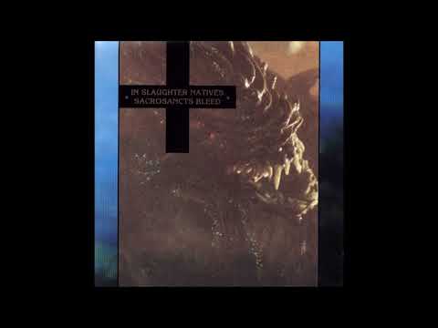 In Slaughter Natives - Sacrosancts Bleed (Full Album 1992)