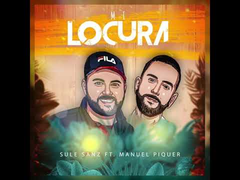 SULE SANZ FT MANUEL PIQUER - MI LOCURA
