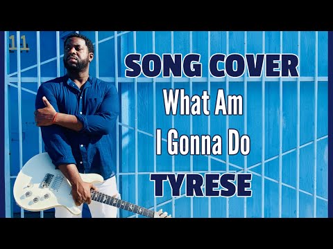 Tyrese   What Am I Gonna Do