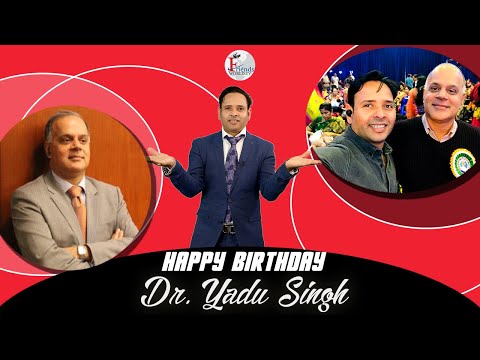 I wish you a very sweet and happy birthday, Dr. Yadu Singh Ji !
