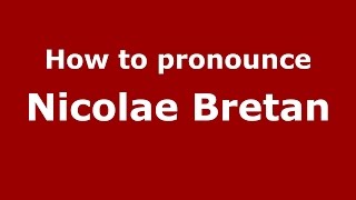 How to pronounce Nicolae Bretan