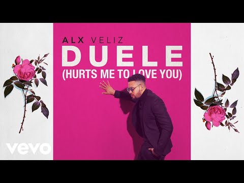 Alx Veliz - Duele (Hurts Me To Love You) (Audio)