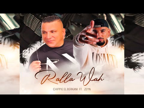 CHIPPIE EL BERKANI FT ZEYN RALLA WAH