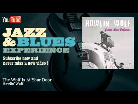Howlin' Wolf - The Wolf Is At Your Door