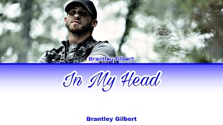 Brantley Gilbert - In My Head [Color Coded Lyrics]