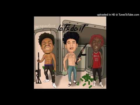 Ugly God x Trill Sammy x Famous Dex - Let's Do it