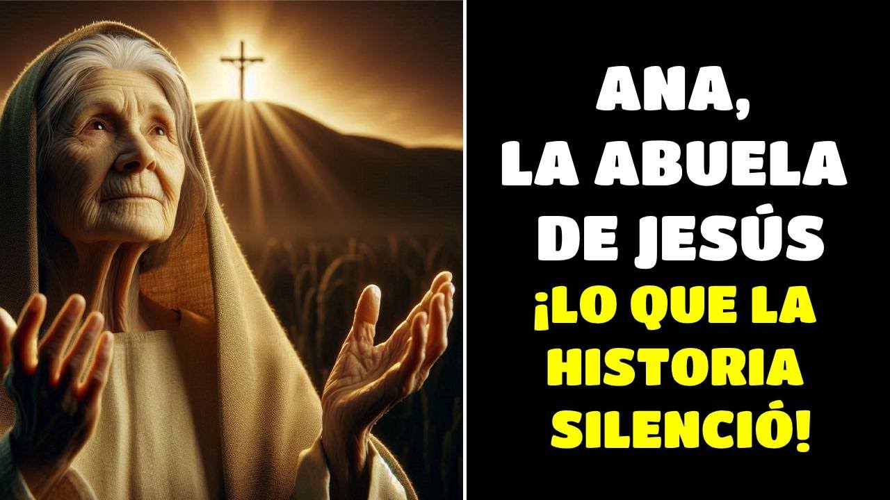 Ana, La ABUELA DE JESÚS, ¡Lo Que La Historia SILENCIÓ!