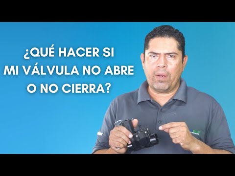 ¡Ayuda! ¿Qué hacer si mi válvula no abre o no cierra?