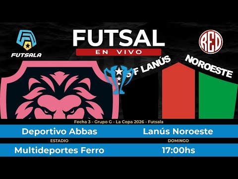 🔴 Deportivo Abbas vs Lanús Noroeste - Fecha 3 - Grupo G - La Copa - Futsala 2026