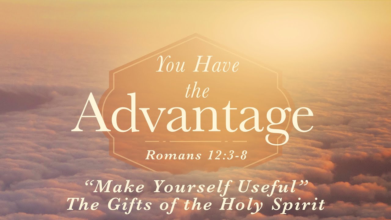 "Make Yourself Useful" The Gifts of the Holy Spirit - Session 3