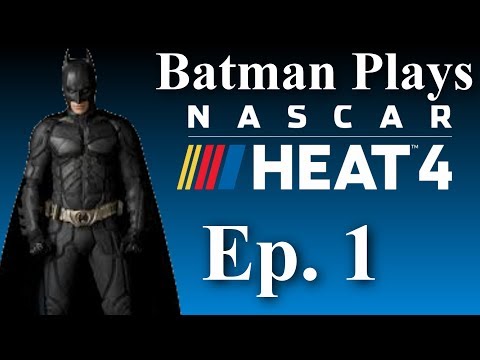 Batman Plays Nascar Heat 4 (Voice Trolling) Ep. 1