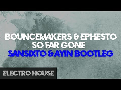 Bouncemakers & Ephesto - So Far Gone (Sansixto & Ayin Bootleg)(Free Download)