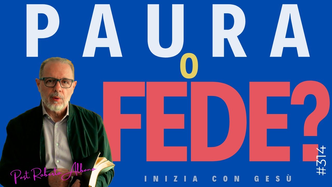 INIZIA CON GESÙ - "Paura o Fede?"