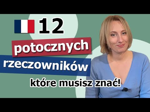 🇲🇫 Musisz znać tych 12 francuskich potocznych rzeczowników.