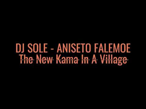 DJ SOLE x ANISETO FALEMOE - The New Kama In A Village