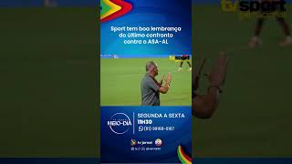 SPORT reencontra o ASA-AL após mais de 10 ANOS em duelo decisivo na COPA DO NORDESTE