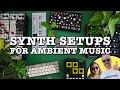 3 Beautiful Synth Setups for Ambient Music // Summer of Synths