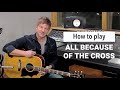 Paul Baloche - How to play "All Because Of The Cross"