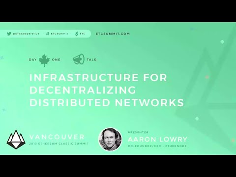 Aaron Lowry: "Hạ tầng cho sự phân cấp mạng lưới phân tán" - ETC Summit 2019 Day 1