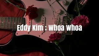 Eddy Kim - Whoa Whoa LYRICS