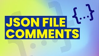 Add Comments in JSON File | Using Comments in JSON Files