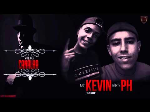 MC KEVIN PART. MC PH - VULGO CANALHA (DJ BOOY) LANÇAMENTO 2014