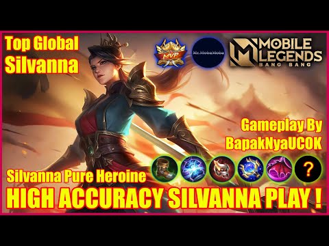 SILVANNA PURE HEROINE ! HIGH ACCURACY ! Mobile Legends Top Global Silvanna Gameplay By BapakNyaUCOK