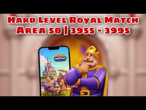 Royal Match Level 3955 - 3965 - 3975 - 3985 - 3995 | Hard Level Area 58 Butler’s Room | King’s