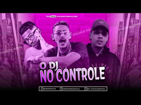 MC REINO E CHEFE CORINGA E MC SKOT - O DJ NO CONTROLE ( MÚSICA NOVA )