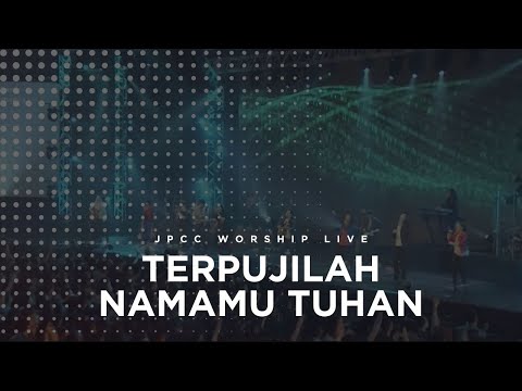 JPCC Worship Terpujilah Nama-Mu Tuhan - Live song